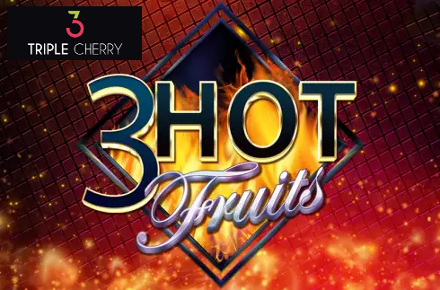 3 Hot Fruits